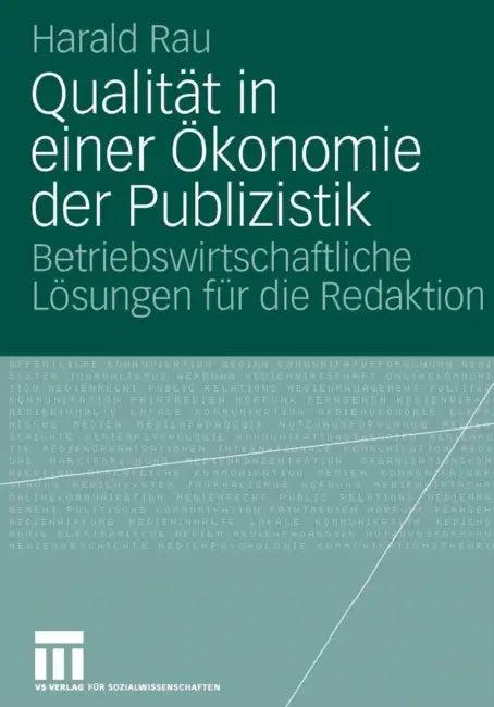 Qualität in Einer Ökonomie Der Publizistik (English, Harald Rau)