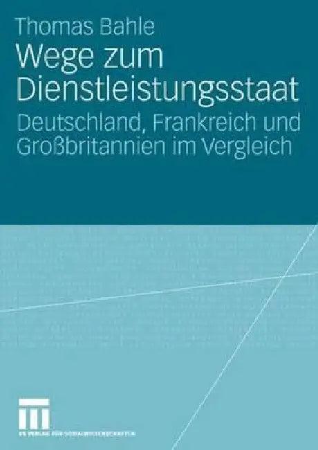 Wege Zum Dienstleistungsstaat (English, Thomas Bahle)
