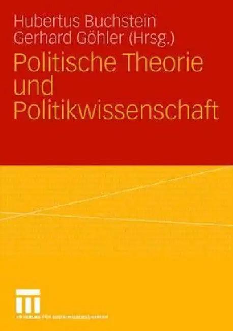 Politische Theorie Und Politikwissenschaft (English, Hubertus Buchstein | Gerhard Göhler)