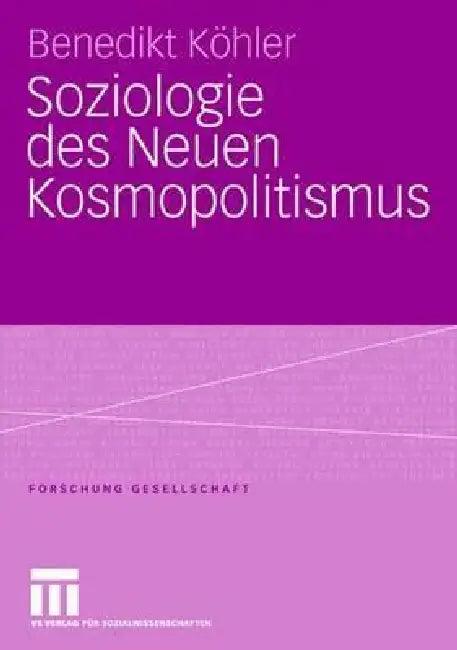 Soziologie Des Neuen Kosmopolitismus (English, Benedikt Köhler)
