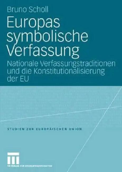 Europas Symbolische Verfassung (English, Bruno Scholl)