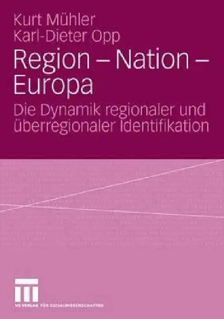 Region - Nation - Europa (English, Kurt Mühler | Michael Mäs | Karl-Dieter Opp)