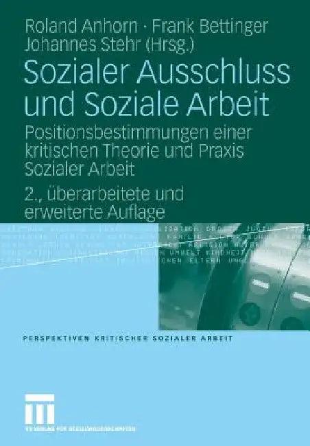 Sozialer Ausschluss Und Soziale Arbeit (English, Roland Anhorn | Frank Bettinger | Johannes Stehr)
