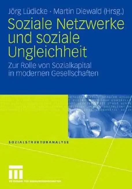 Soziale Netzwerke Und Soziale Ungleichheit (English, Jörg Lüdicke | Martin Diewald)