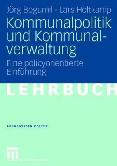 Kommunalpolitik Und Kommunalverwaltung (English, Jörg Bogumil | Lars Holtkamp)