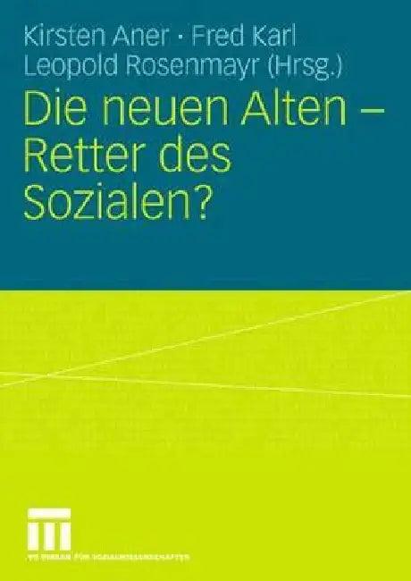 Die Neuen Alten - Retter Des Sozialen? (English, Kirsten Aner | Fred Karl | Leopold Rosenmayr)