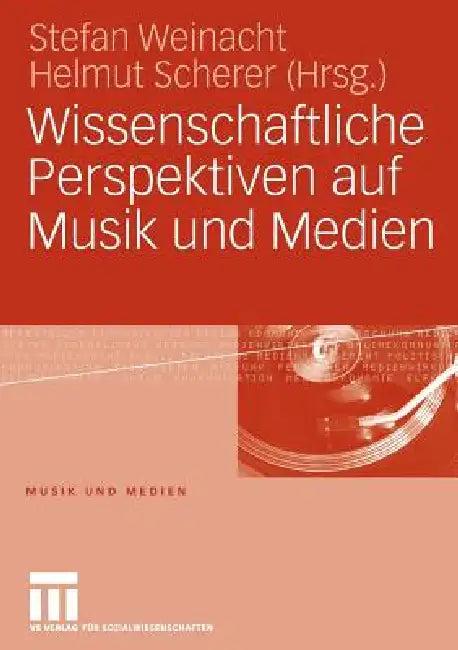 Wissenschaftliche Perspektiven Auf Musik Und Medien (English, Stefan Weinacht | Helmut Scherer)