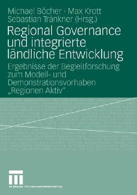 Regional Governance Und Integrierte Ländliche Entwicklung (English, Michael Böcher | Max Krott | Sebastian Tränkner)