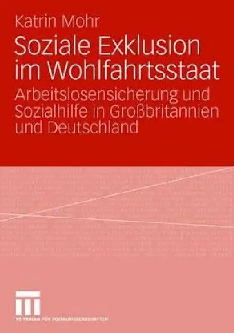 Soziale Exklusion Im Wohlfahrtsstaat (English, Katrin Mohr)