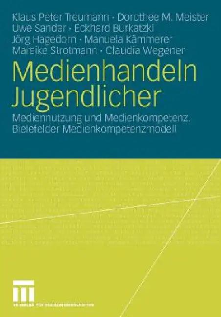 Medienhandeln Jugendlicher (English, Klaus Peter Treumann | Dorothee M. Meister | Uwe Sander)