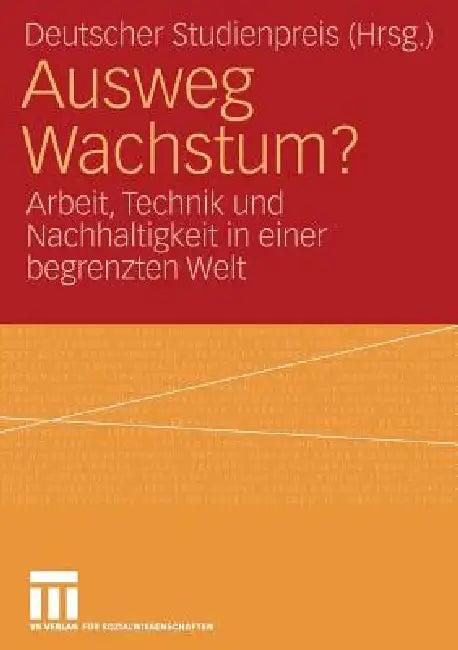 Ausweg Wachstum? (English, Deutscher Studienpreis Körber Stiftung | Julia André)