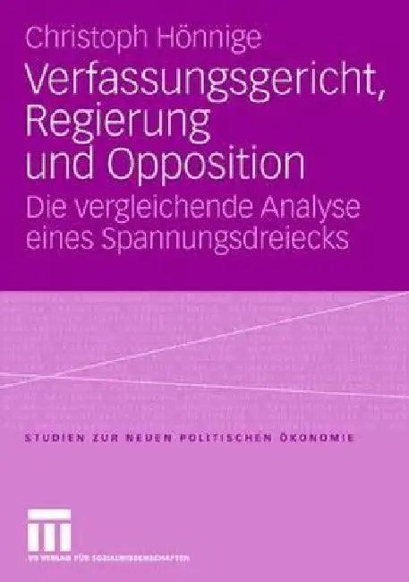 Verfassungsgericht, Regierung Und Opposition (English, Christoph Hönnige)