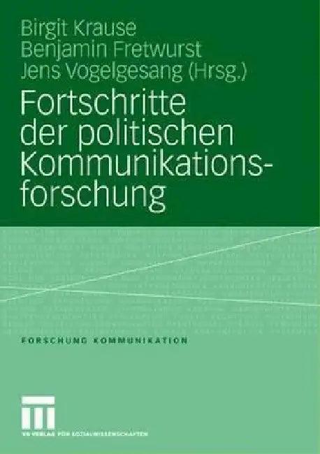 Fortschritte Der Politischen Kommunikationsforschung (English, Birgit Krause | Benjamin Fretwurst | Jens Vogelgesang)