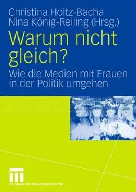 Warum Nicht Gleich? (English, Christina Holtz-Bacha | Nina König-Reiling)