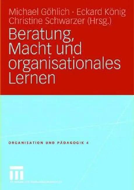 Beratung, Macht Und Organisationales Lernen (English, Michael Göhlich | Eckard König | Christine Schwarzer)