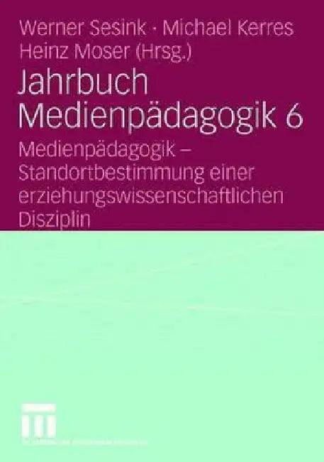 Jahrbuch Medienpädagogik 6 (English, Werner Sesink | Michael Kerres | Heinz Moser)