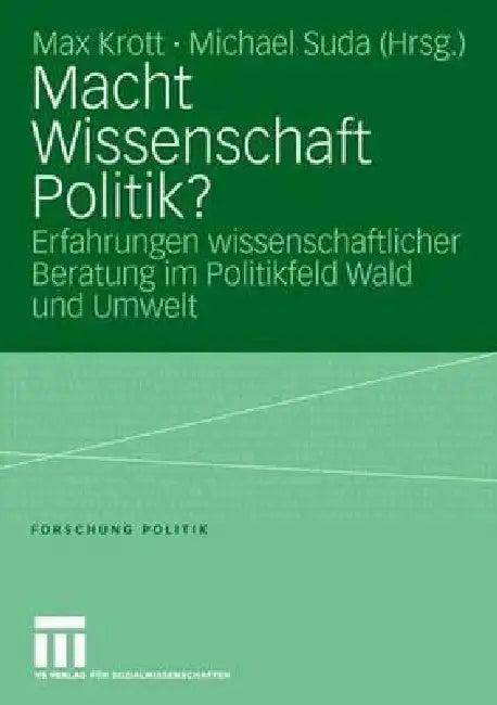 Macht Wissenschaft Politik? (English, Max Krott | Michael Suda)