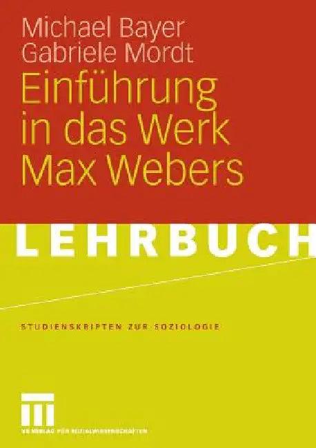 Einführung in Das Werk Max Webers (English, Michael Bayer | Gabriele Mordt)