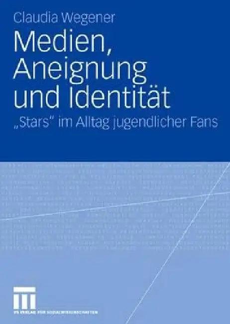 Medien, Aneignung Und Identität (English, Claudia Wegener)