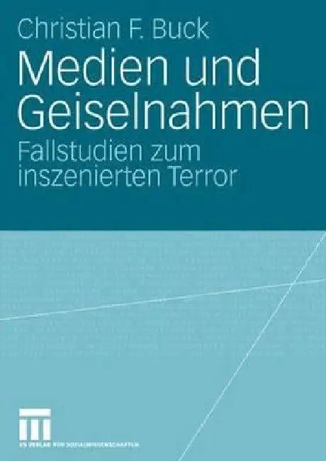 Medien Und Geiselnahmen (English, Christian F. Buck)