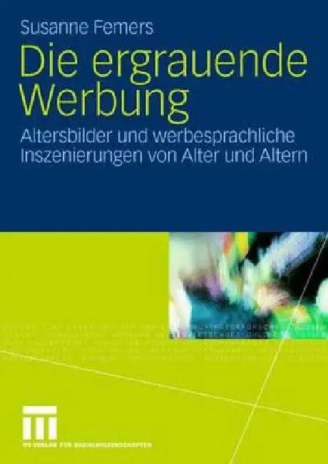 Die Ergrauende Werbung (English, Susanne Femers)