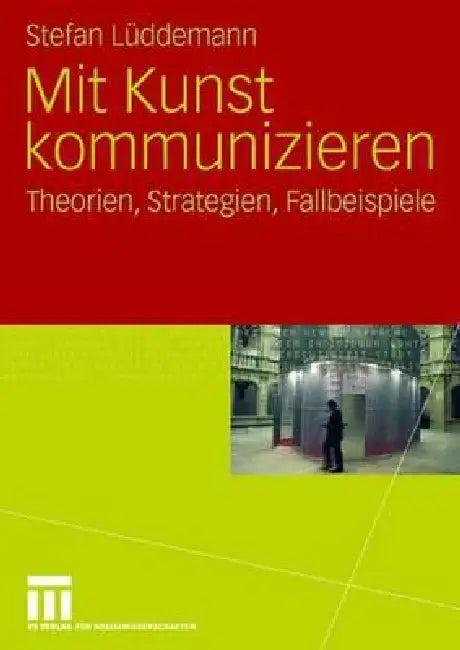 Mit Kunst Kommunizieren (English, Stefan Lüddemann)