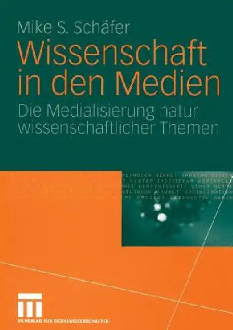 Wissenschaft in Den Medien (English, Mike S. Schäfer)