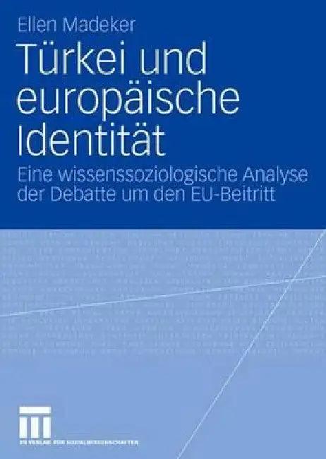 Türkei Und Europäische Identität (English, Ellen Madeker)