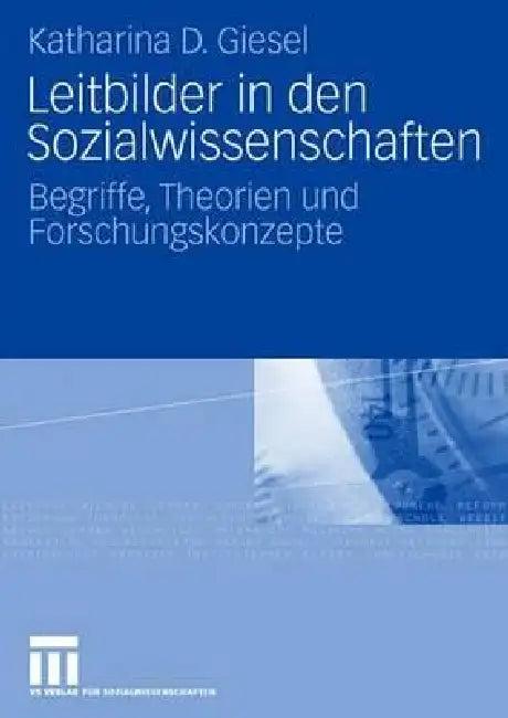 Leitbilder in Den Sozialwissenschaften (English, Katharina D. Giesel)