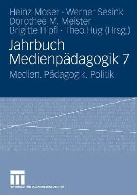 Jahrbuch Medienpädagogik 7 (English, Heinz Moser | Werner Sesink | Dorothee M. Meister)
