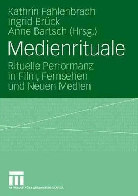 Medienrituale (English, Kathrin Fahlenbrach | Ingrid Brück | Anne Bartsch)