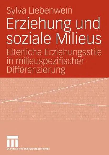 Erziehung Und Soziale Milieus (English, Sylva Liebenwein)