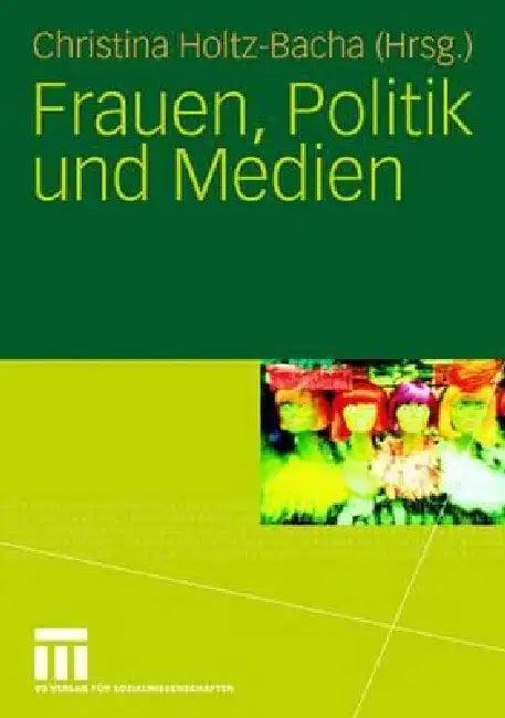 Frauen, Politik Und Medien (English, Christina Holtz-Bacha)