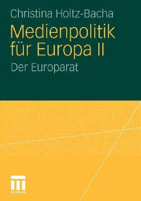Medienpolitik Für Europa II (English, Christina Holtz-Bacha | Mona Krewel)