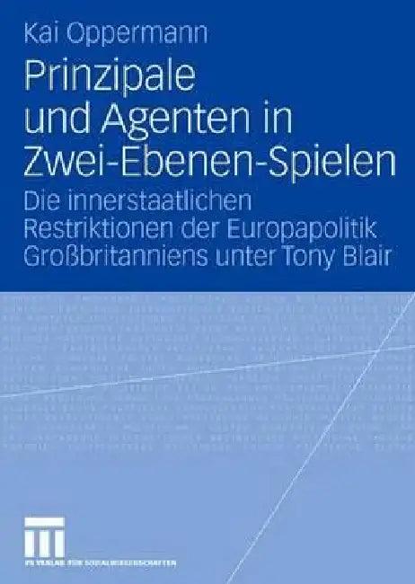 Prinzipale Und Agenten in Zwei-Ebenen-Spielen (English, Kai Oppermann)