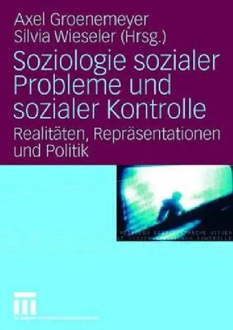 Soziologie Sozialer Probleme Und Sozialer Kontrolle (English, Axel Groenemeyer | Silvia Wieseler)