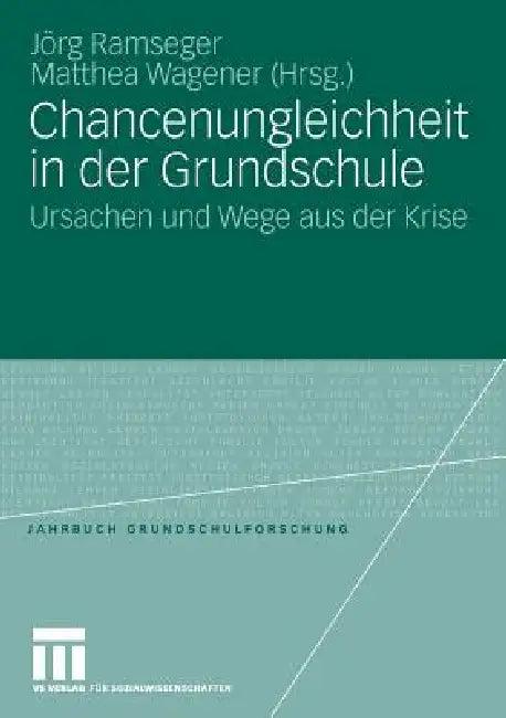 Chancenungleichheit in Der Grundschule (English, Jörg Ramseger | Matthea Wagener)