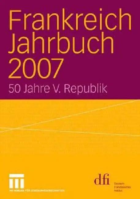 Frankreich Jahrbuch 2007 (English, Dfi - Deutsch-Französisches Institut Inf)