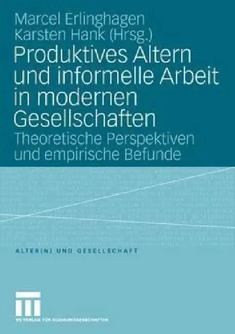 Produktives Altern Und Informelle Arbeit in Modernen Gesellschaften (English, Marcel Erlinghagen | Karsten Hank)