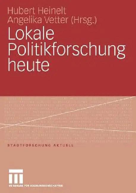 Lokale Politikforschung Heute (English, Hubert Heinelt | Angelika Vetter)