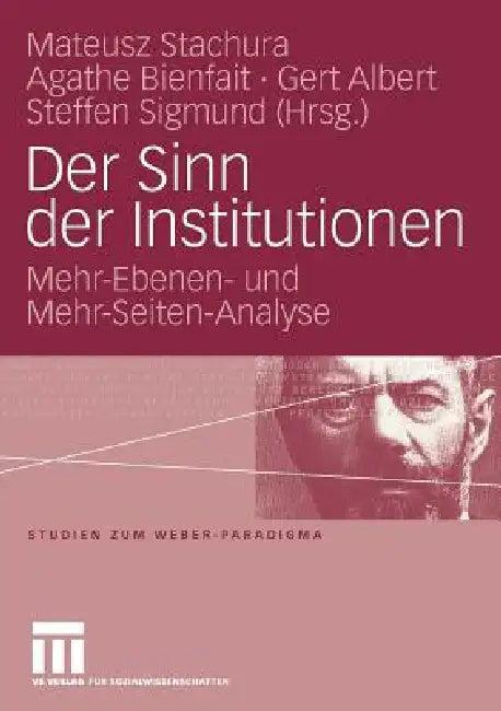 Der Sinn Der Institutionen (English, Mateusz Stachura | Agathe Bienfait | Gert Albert)
