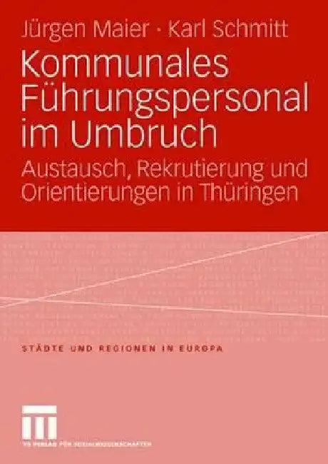 Kommunales Führungspersonal Im Umbruch (English, Jürgen Maier | Karl Schmitt)