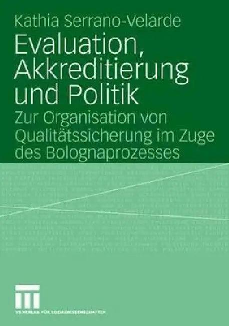 Evaluation, Akkreditierung Und Politik (English, Kathia Serrano-Velarde)