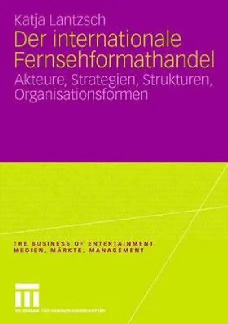 Der Internationale Fernsehformathandel (English, Katja Lantzsch)