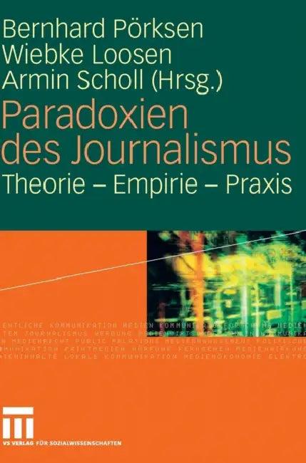 Paradoxien Des Journalismus (English, Bernhard Pörksen | Wiebke Loosen | Armin Scholl)