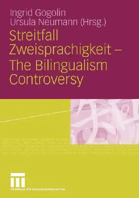 Streitfall Zweisprachigkeit - The Bilingualism Controversy (English, Ingrid Gogolin | Ursula Neumann)