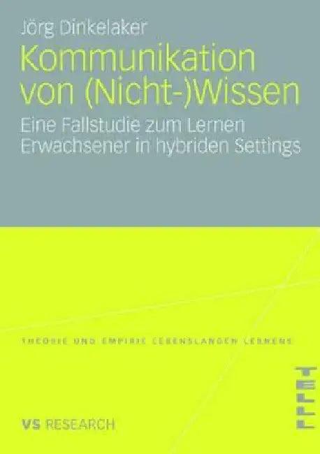 Kommunikation Von (Nicht-)Wissen (English, Joerg Dinkelaker | Prof Dr Harm Kuper)