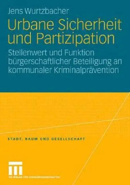 Urbane Sicherheit Und Partizipation (English, Jens Wurtzbacher)