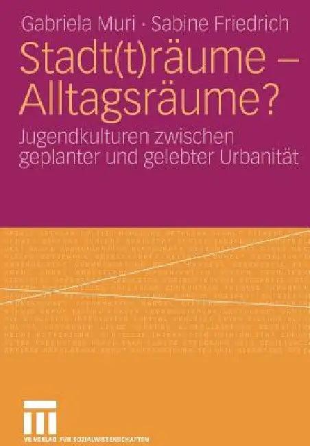 Stadt(t)Räume - Alltagsräume? (English, Gabriela Muri | Sabine Friedrich)