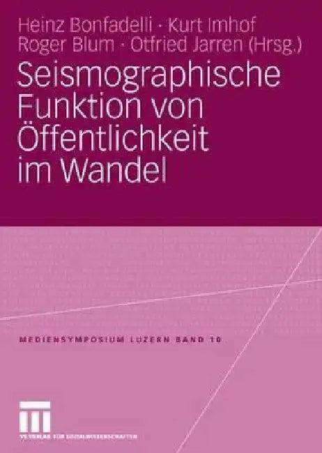 Seismographische Funktion Von Öffentlichkeit Im Wandel (English, Heinz Bonfadelli | Kurt Imhof | Roger Blum)